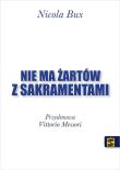 Nie ma żartów z sakramentami. Autor: Bux Nicola. Dadada.pl Okładka książki Nie ma żartów z sakramentami