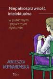 Niepełnosprawność intelektualna w publicznym i prywatnym dyskursie. Autor: Woynarowska Agnieszka. Dadada.pl Okładka książki Niepełnosprawność intelektualna w publicznym i prywatnym dyskursie