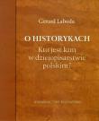 O historykach. Autor: Labuda Gerard. Dadada.pl Okładka książki O historykach