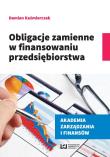 Obligacje zmienne w finansowaniu przedsiębiorstwa. Autor: Damian Kaźmierczak. Dadada.pl Okładka książki Obligacje zmienne w finansowaniu przedsiębiorstwa