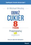 Obniż cukier w 8 tygodni. Przeprogramuj swój organizm. Autor: Michael Mosley. Dadada.pl Okładka książki Obniż cukier w 8 tygodni. Przeprogramuj swój organizm