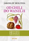 Okładka książki Od chili do wanilii. Historia roślin apetycznych