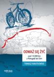 Odważ się żyć, czyli 13 000 km z Portugalii do Chi. Autor: Kwiatkowski Tomasz. Dadada.pl Okładka książki Odważ się żyć, czyli 13 000 km z Portugalii do Chi