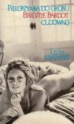 Pielgrzymka do grobu Brigitte Bardot cudownej. Autor: Majewski Lech. Dadada.pl Okładka książki Pielgrzymka do grobu Brigitte Bardot cudownej