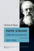Okładka książki Piotr Struwe. Liberał na prawicy 1905-1944