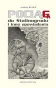 Pociąg do Stalinogrodu i inne opowiadania. Autor: Kozioł Andrzej. Dadada.pl Okładka książki Pociąg do Stalinogrodu i inne opowiadania