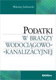 Podatki w branży wodociągowo-kanalizacyjnej. Autor: Jabłoński Mikołaj. Dadada.pl Okładka książki Podatki w branży wodociągowo-kanalizacyjnej
