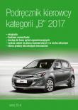 Podręcznik Kierowcy Kat.B 2017. Autor: praca zbiorowa. Dadada.pl Okładka książki Podręcznik Kierowcy Kat.B 2017