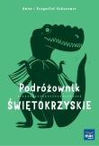 Podróżownik. Świętokrzyskie. Autor: Olej-Kobus Anna, Kobus Krzysztof. Dadada.pl Okładka książki Podróżownik. Świętokrzyskie
