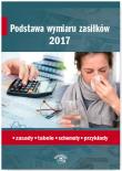 Podstawa wymiaru zasiłków 2017 Zasady tabele schematy Przykłady. Autor: Ślązak Agnieszka, Tonder Renata, Elżbieta Więckowska-Meisner. Dadada.pl Okładka książki Podstawa wymiaru zasiłków 2017 Zasady tabele schematy Przykłady