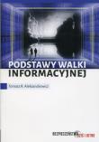 Podstawy walki informacyjnej. Autor: Aleksandrowicz Tomasz R.. Dadada.pl Okładka książki Podstawy walki informacyjnej