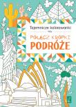 Okładka książki Połącz kropki. Podróże. TAJEMNICZE KOLOROWANKI