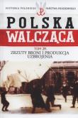 Polska Walcząca Tom 29 Zrzuty broni i produkcja uzbrojenia. Autor: Krawczyk Maciej. Dadada.pl Okładka książki Polska Walcząca Tom 29 Zrzuty broni i produkcja uzbrojenia