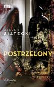 Postrzelony. Autor: Siatecki Alfred. Dadada.pl Okładka książki Postrzelony