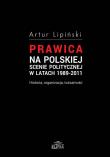 Okładka książki Prawica na polskiej scenie politycznej w latach 1989-2011 Historia, organizacja, tożsamość