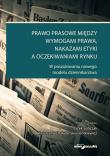 Prawo prasowe między wymogami prawa, nakazem etyki a oczekiwaniami rynku. Autor: Chałubińska-Jentkiewicz Katarzyna. Dadada.pl Okładka książki Prawo prasowe między wymogami prawa, nakazem etyki a oczekiwaniami rynku