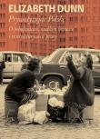 Prywatyzując Polskę. Autor: Elisabeth Dunn. Dadada.pl Okładka książki Prywatyzując Polskę