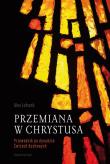 Przemiana w Chrystusa. Autor: Alex Lefrank. Dadada.pl Okładka książki Przemiana w Chrystusa