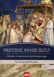 Przyjdź, Panie Jezu. Autor: Porosło Krzysztof. Dadada.pl Okładka książki Przyjdź, Panie Jezu