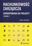 Rachunkowość zarządcza zorientowana na projekty. Autor: Klinowski Marcin. Dadada.pl Okładka książki Rachunkowość zarządcza zorientowana na projekty