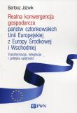 Okładka książki Realna konwergencja gospodarcza państw członkowskich Unii Europejskiej z Europy Środkowej i Wschodniej