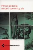 Resocjalizacja wobec tajemnicy zła. Wydawca: WAM. Dadada.pl Opakowanie Resocjalizacja wobec tajemnicy zła