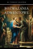 Rozważania adwentowe. Autor: ks. Tomasz Jelonek. Dadada.pl Okładka książki Rozważania adwentowe