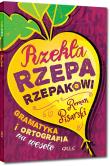 Rzekła rzepa rzepakowi Gramatyka i ortografia na wesoło. Autor: Pisarski Roman. Dadada.pl Okładka książki Rzekła rzepa rzepakowi Gramatyka i ortografia na wesoło