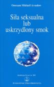 Siła seksualna lub uskrzydlony smok. Autor: Omraam Mikhael Aivanhov. Dadada.pl Okładka książki Siła seksualna lub uskrzydlony smok