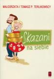 Skazani na siebie. Autor: Terlikowska Małgorzata. Dadada.pl Okładka książki Skazani na siebie