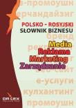 Słownik biznesu Media Reklama Marketing Zarządzanie polsko-rosyjski rosyjsko-polski. Autor: Kapusta Piotr. Dadada.pl Okładka książki Słownik biznesu Media Reklama Marketing Zarządzanie polsko-rosyjski rosyjsko-polski