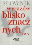 Słownik wyrazów bliskoznacznych PWN. Autor: Wiśniakowska Lidia. Dadada.pl Okładka książki Słownik wyrazów bliskoznacznych PWN