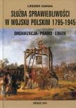 Służba sprawiedliwości w Wojsku Polskim 1795-1945. Autor: Kania Leszek. Dadada.pl Okładka książki Służba sprawiedliwości w Wojsku Polskim 1795-1945