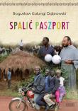 Spalić paszport. Autor: Bogusław Kalungi Dąbrowski. Dadada.pl Okładka książki Spalić paszport