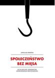 Społeczeństwo bez mięsa.. Autor: Urbański Jarosław. Dadada.pl Okładka książki Społeczeństwo bez mięsa.