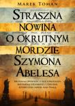 Straszna nowina o okrutnym mordzie Szymona Abelesa. Autor: Marek Toman. Dadada.pl Okładka książki Straszna nowina o okrutnym mordzie Szymona Abelesa
