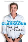 Świat według Clarksona 6. Tak jak mówiłem.... Autor: Jeremy Clarkson. Dadada.pl Okładka książki Świat według Clarksona 6. Tak jak mówiłem...