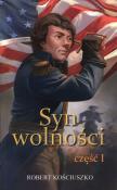 Syn wolności Część 1. Autor: Kościuszko Robert. Dadada.pl Okładka książki Syn wolności Część 1