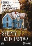 Szepty dzieciństwa - Audiobook. Autor: Sakowicz Anna. Dadada.pl Okładka książki Szepty dzieciństwa - Audiobook