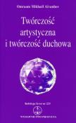 Twórczość artystyczna i twórczość duchowa. Autor: Omraam Mikhael Aivanhov. Dadada.pl Okładka książki Twórczość artystyczna i twórczość duchowa