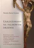 Okładka książki Ukrzyżowany na palmowym drzewie