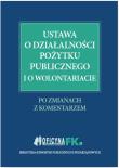 Okładka książki Ustawa o działalności pożytku publicznego i o wolontariacie Po zmianach Z komentarzem