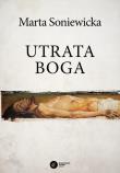 Utrata Boga. Autor: Marta Soniewicka. Dadada.pl Okładka książki Utrata Boga