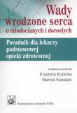 Wady wrodzone serca u młodocianych i dorosłych. Autor: Krystyna Kubicka, Wanda Kawalec. Dadada.pl Okładka książki Wady wrodzone serca u młodocianych i dorosłych