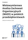 Wielowymiarowa Analiza Zachowań Organizacyjnych (WAZO) w polskich przedsiębiorstwach. Autor: Januszkiewicz Katarzyna i zespół. Dadada.pl Okładka książki Wielowymiarowa Analiza Zachowań Organizacyjnych (WAZO) w polskich przedsiębiorstwach