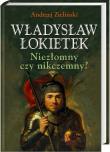 Okładka książki Władysław Łokietek Niezłomny czy nikczemny
