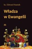 Władza w ewangelii. Autor: ks. Edward Staniek. Dadada.pl Okładka książki Władza w ewangelii