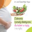 Zalecenia i porady dietetyczne dla kobiet w ciąży i nie tylko. Autor: Kimber-Trojnar Żaneta. Dadada.pl Okładka książki Zalecenia i porady dietetyczne dla kobiet w ciąży i nie tylko