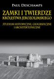 Zamki i twierdze Królestwa Jerozolimskiego.. Autor: Deschamps Paul. Dadada.pl Okładka książki Zamki i twierdze Królestwa Jerozolimskiego.