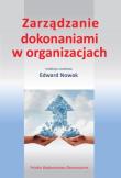Zarządzanie dokonaniami w organizacjach. Autor: Nowak Edward. Dadada.pl Okładka książki Zarządzanie dokonaniami w organizacjach